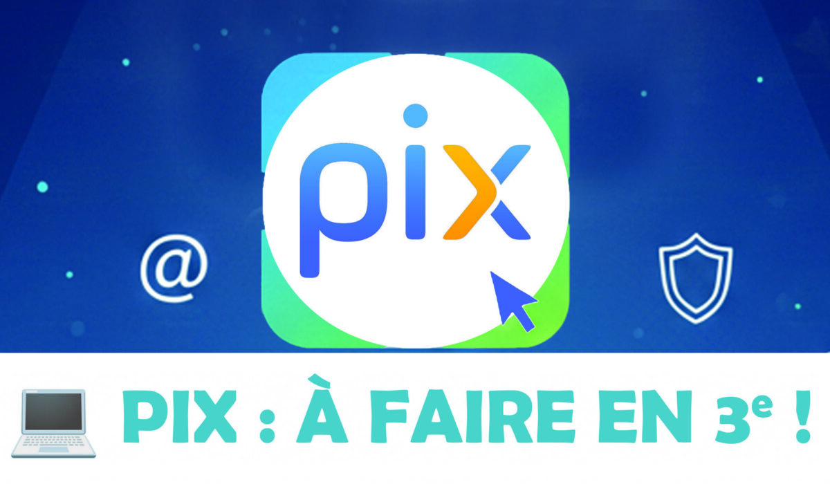Pix – à faire en 3ème