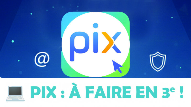 Pix – à faire en 3ème