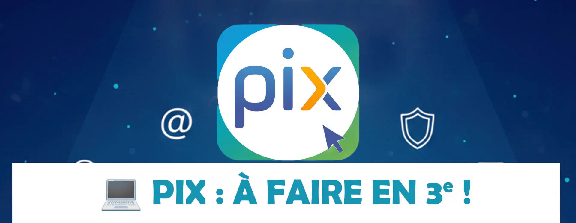 Pix – à faire en 3ème
